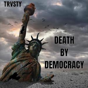 DEATH BY DEMOCRACY (Explicit)