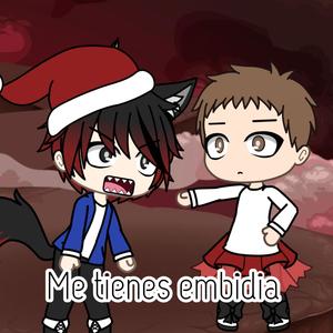 Me tienes embidia