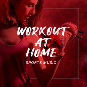 运动音乐: 燃脂瘦身·居家健身 (SPORTS MUSIC：WORKOUT AT HOME)