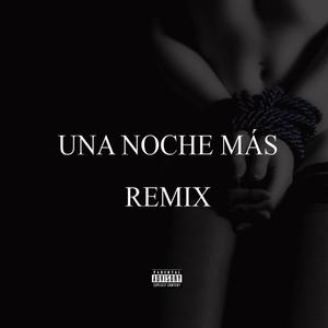 Una Noche Más Remix (feat. DMreal) (Explicit)