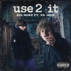 Use 2 it (feat. X6Jade) (Explicit)