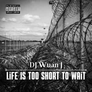 Life Is Too Short To Wait (Explicit)