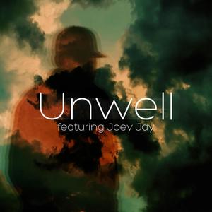 Unwell (feat. Joey Jay)