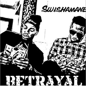 Betrayal (feat. Swishamane) [Explicit]