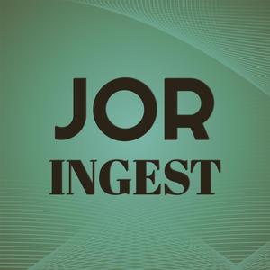 Jor Ingest