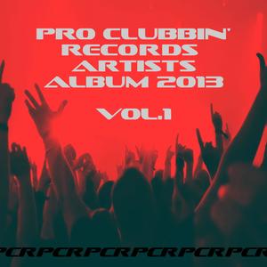 Pro Clubbin' Records Artists Album 2013 Vol.1