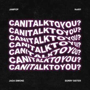 Can I Talk to You? (feat. Jada Simone & Sorry Sister)