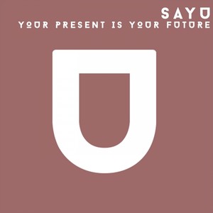 Your Present Is Your Future (Original Mix)