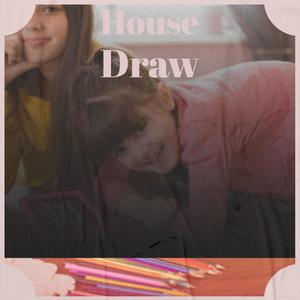 House Draw