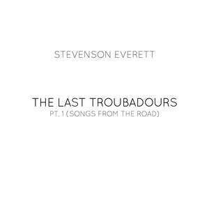 The Last Troubadours Pt.1 (Songs from the Road)