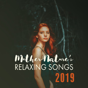 Mother Nature's Relaxing Songs 2019