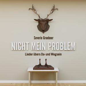 Nicht mein Problem - Lieder übers Da- und Wegsein