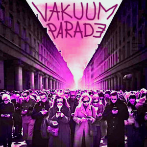 Vakuum Parade