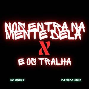 NOS ENTRA NA MENTE DELA X E OS TRALHA (Explicit)