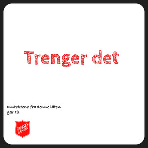 Trenger det