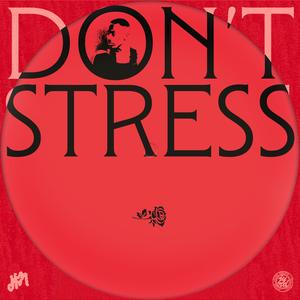 Don't Stress (Explicit)