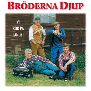 Bröderna Djup - Vi bor på landet