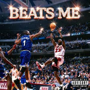 BEATS ME (Explicit)