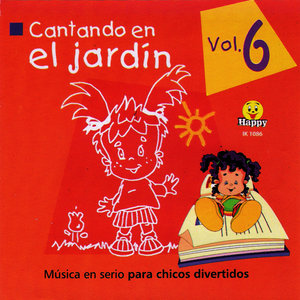 Cantando en el Jardín: Música en Serio para Chicos Divertidos, Vol. 6