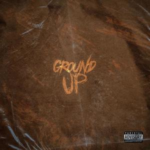 Ground Up (Explicit)