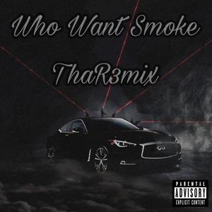 Who Want Smoke? (Remix|Explicit)