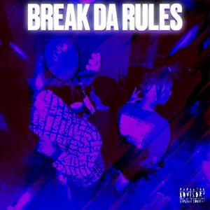 Break Da Rules (Explicit)