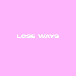 Lose Ways