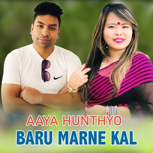 AAYA HUNTHYO BARU MARNE KAL