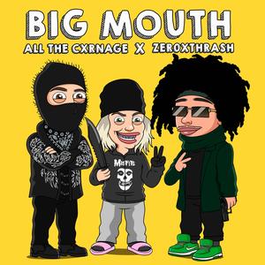 BIG MOUTH (feat. zer0xthrash) [Explicit]