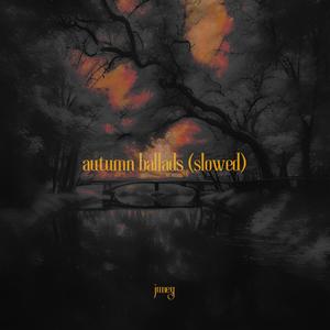 autumn ballads (slowed)