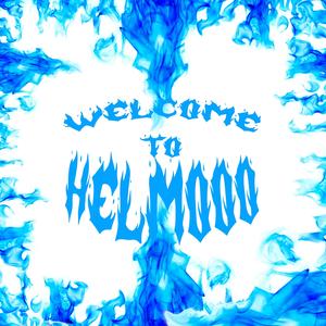 WELCOME TO HELMOOO (Explicit)