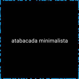 Atabacada Minimalista