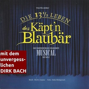 Die 13 1/2 Leben des Käpt'n Blaubär (Das wahrscheinlich erlogenste Musical der Welt - Musik auf Deutsch)