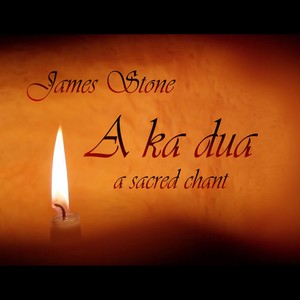 A Ka Dua - A Sacred Chant