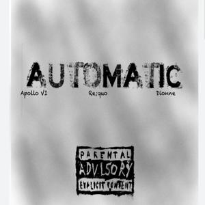 Automatic (feat. Re:quo & Dionne) [Explicit]