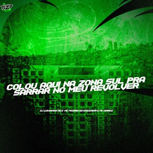 COLOU AQUI NA ZONA SUL PRA SARRAR NO MEU REVOLVER (Explicit)