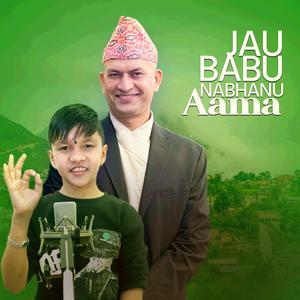 Jau Babu Nabhannu Aama (feat. Supreme Malla Thakuri)