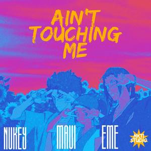 Ain`t touchin me (feat. Nukey da BOMB & Maui) [Explicit]