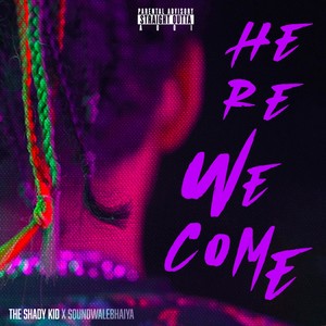 Here We Come(feat. Soundwalebhaiya) (Explicit)