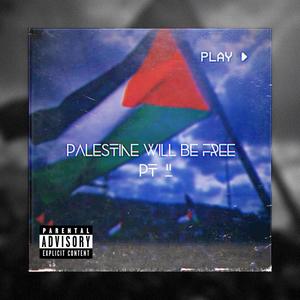 Palestine Will Be Free, Pt. 2 (Explicit)