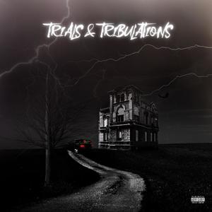 Trials & Tribulations (Explicit)