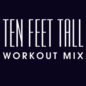 Ten Feet Tall (Extended Workout Mix)