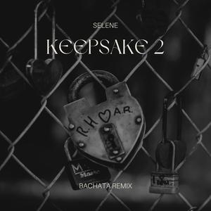 Keepsake 2 (feat. Selene) (Bachata Remix)