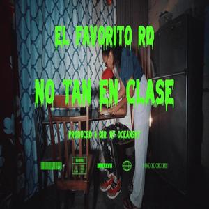 no tan en clase (feat. El Favorito Rd) (Explicit)