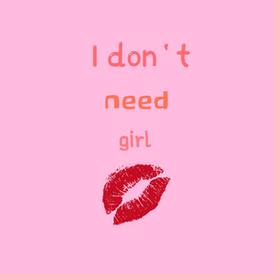 i don't need girl