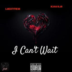 I Can't Wait (feat. DeJuan Blair) (Explicit)