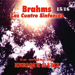 Lo Mejor de Enrique Bátiz Vol. 15/16: Brahms las Cuatro Sinfonías