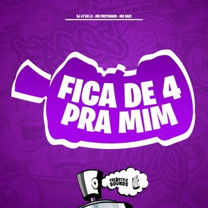 Fica De 4 Pra Mim (Explicit)