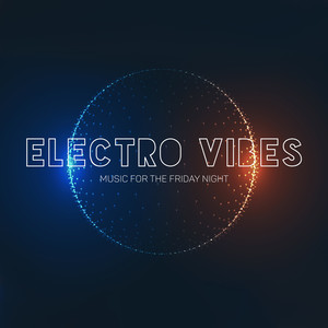 Electro Vibes – Music for the Friday Night