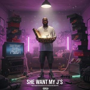 She Want My J’s (feat. K Killa)
